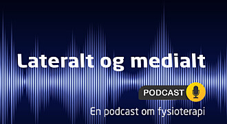 Podkast: En utfyllende samtale om norsk psykomotorisk fysioterapi